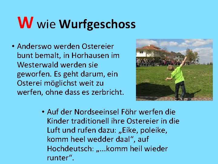 W wie Wurfgeschoss • Anderswo werden Ostereier bunt bemalt, in Horhausen im Westerwald werden