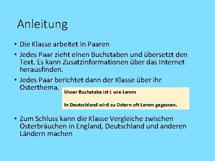 Anleitung • Die Klasse arbeitet in Paaren • Jedes Paar zieht einen Buchstaben und