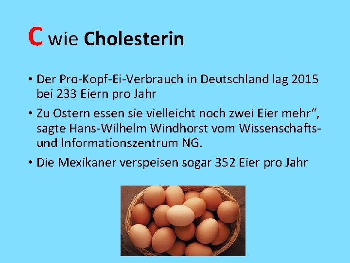 C wie Cholesterin • Der Pro-Kopf-Ei-Verbrauch in Deutschland lag 2015 bei 233 Eiern pro