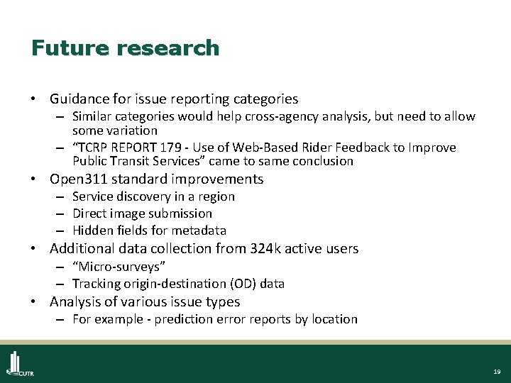 Future research • Guidance for issue reporting categories – Similar categories would help cross-agency