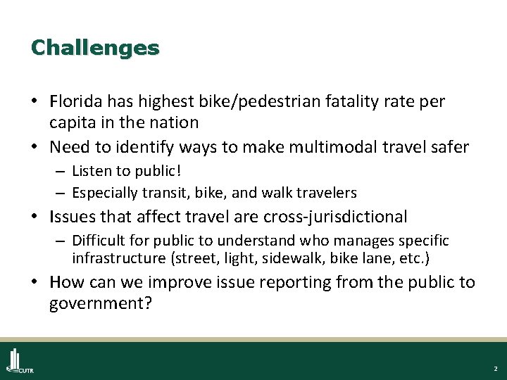 Challenges • Florida has highest bike/pedestrian fatality rate per capita in the nation •