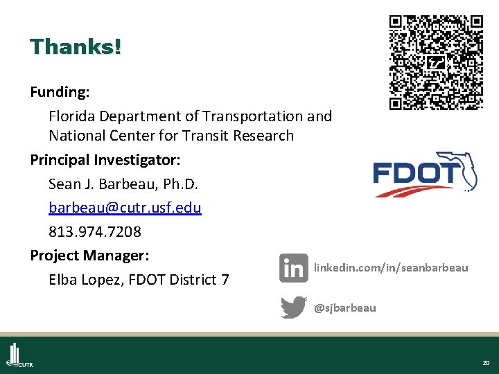 Thanks! Funding: Florida Department of Transportation and National Center for Transit Research Principal Investigator: