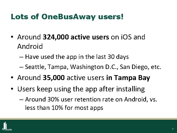 Lots of One. Bus. Away users! • Around 324, 000 active users on i.
