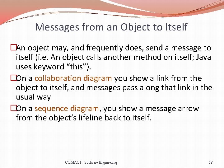 Messages from an Object to Itself �An object may, and frequently does, send a