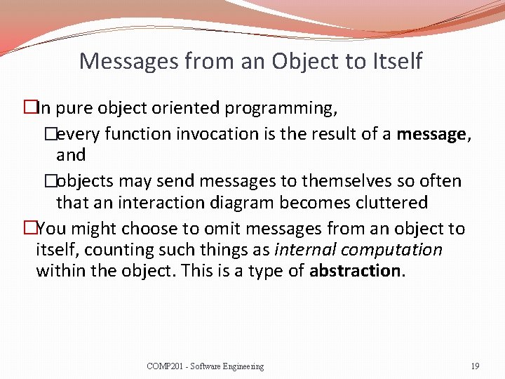 Messages from an Object to Itself �In pure object oriented programming, �every function invocation