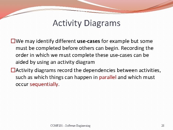 Activity Diagrams �We may identify different use-cases for example but some must be completed