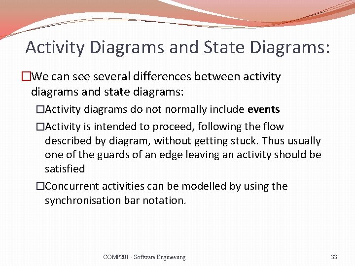 Activity Diagrams and State Diagrams: �We can see several differences between activity diagrams and