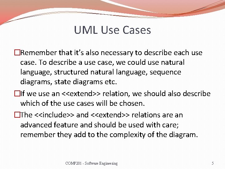 UML Use Cases �Remember that it’s also necessary to describe each use case. To