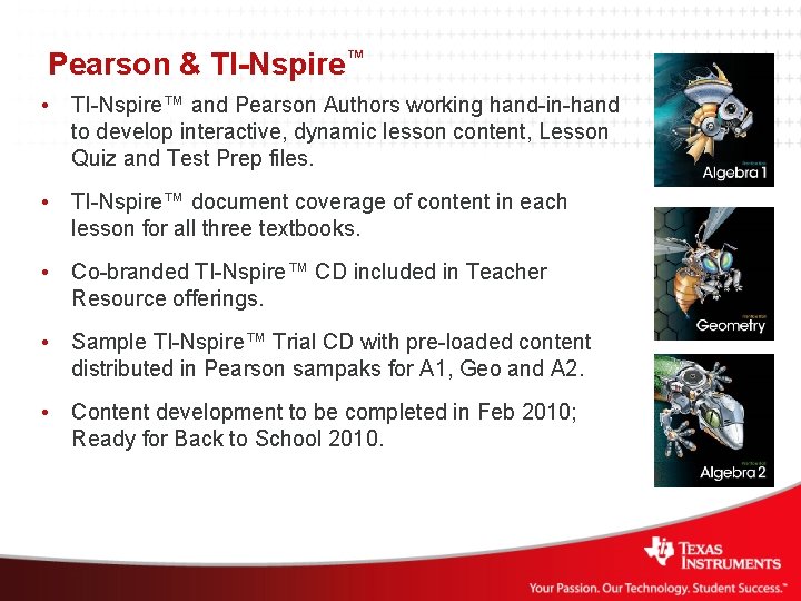 Pearson & TI-Nspire™ • TI-Nspire™ and Pearson Authors working hand-in-hand to develop interactive, dynamic