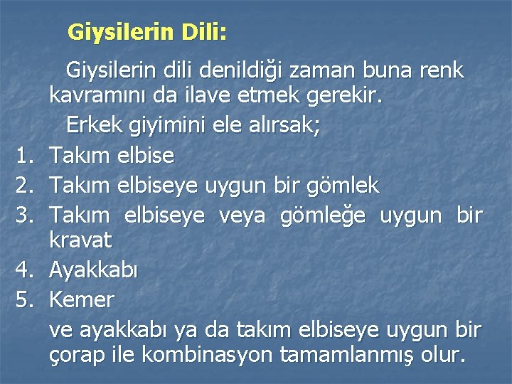 Giysilerin Dili: 1. 2. 3. 4. 5. Giysilerin dili denildiği zaman buna renk kavramını