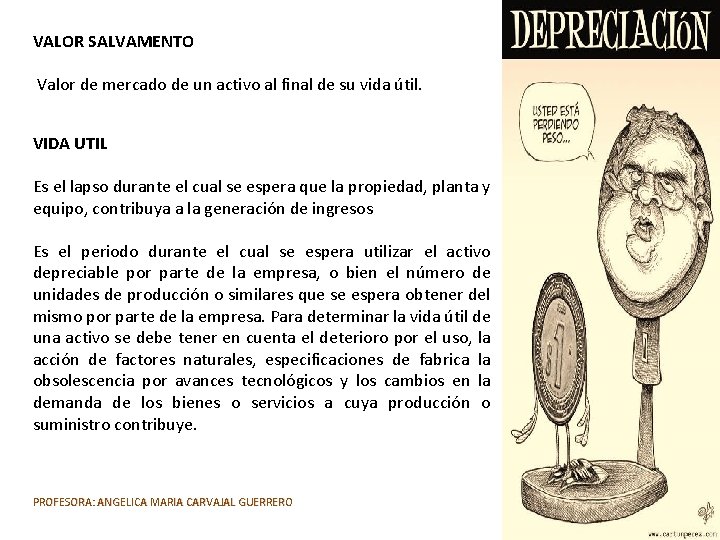 VALOR SALVAMENTO Valor de mercado de un activo al final de su vida útil.