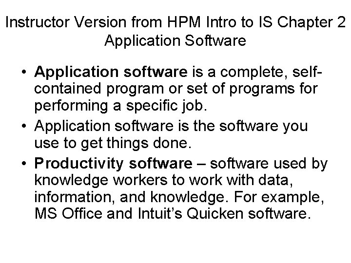 Instructor Version from HPM Intro to IS Chapter 2 Application Software • Application software