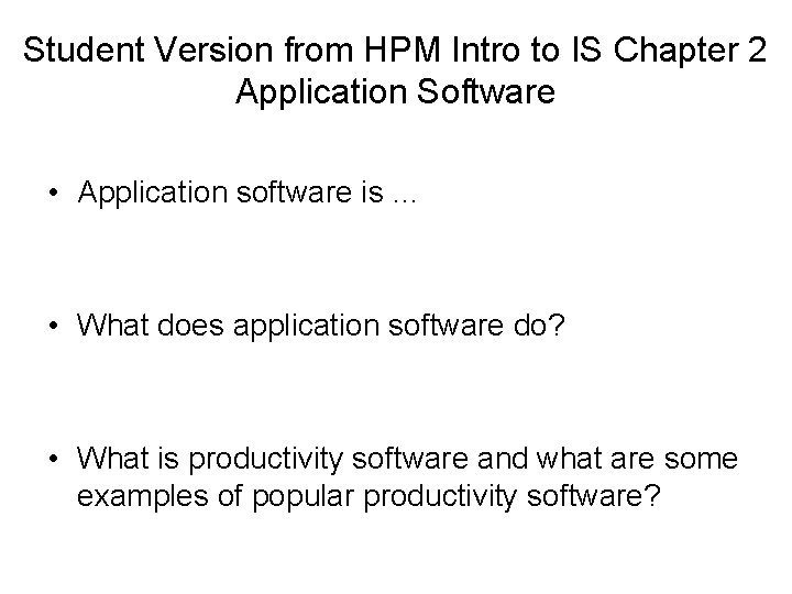Student Version from HPM Intro to IS Chapter 2 Application Software • Application software