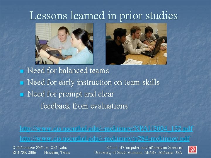 Lessons learned in prior studies n n n Need for balanced teams Need for