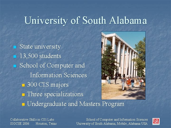 University of South Alabama n n n State university 13, 500 students School of