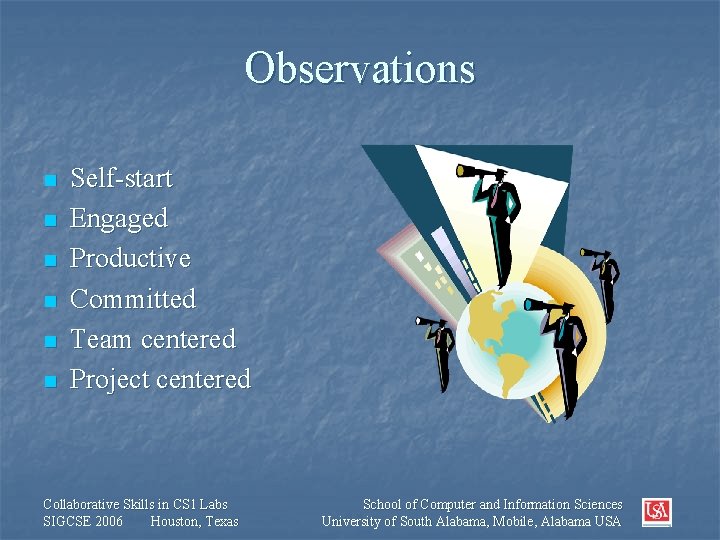 Observations n n n Self-start Engaged Productive Committed Team centered Project centered Collaborative Skills