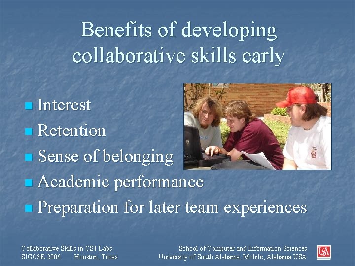 Benefits of developing collaborative skills early Interest n Retention n Sense of belonging n