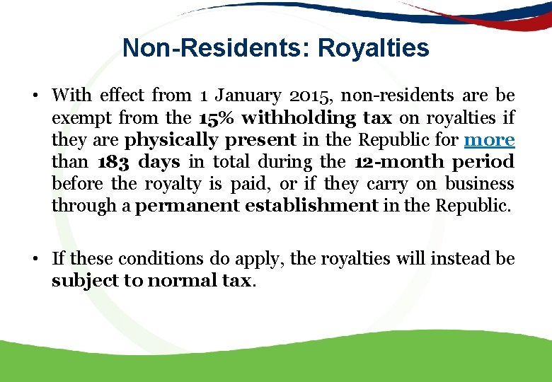 Non-Residents: Royalties • With effect from 1 January 2015, non-residents are be exempt from