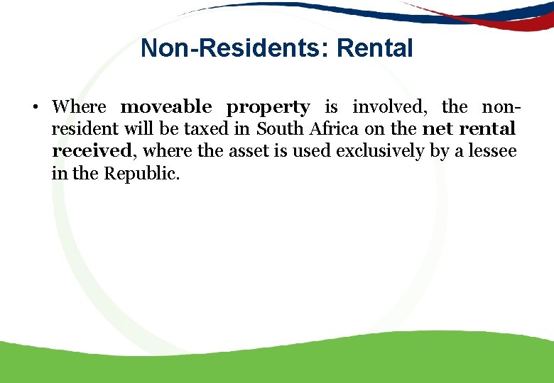 Non-Residents: Rental • Where moveable property is involved, the nonresident will be taxed in