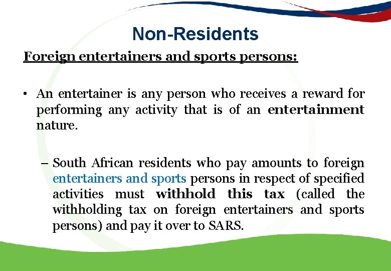 Non-Residents Foreign entertainers and sports persons: • An entertainer is any person who receives