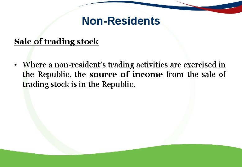 Non-Residents Sale of trading stock • Where a non-resident’s trading activities are exercised in