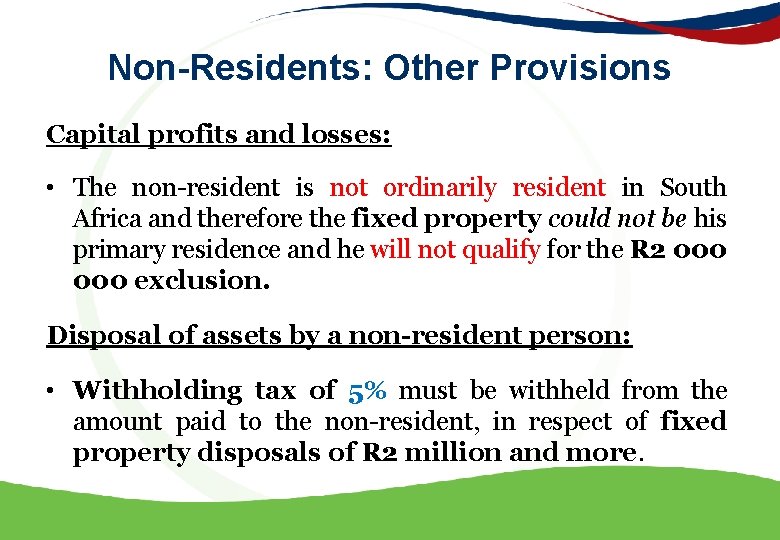 Non-Residents: Other Provisions Capital profits and losses: • The non-resident is not ordinarily resident
