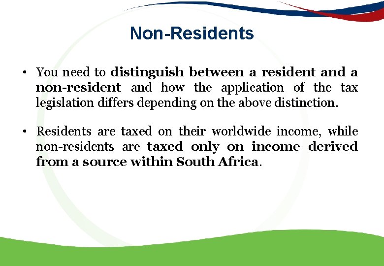 Non-Residents • You need to distinguish between a resident and a non-resident and how