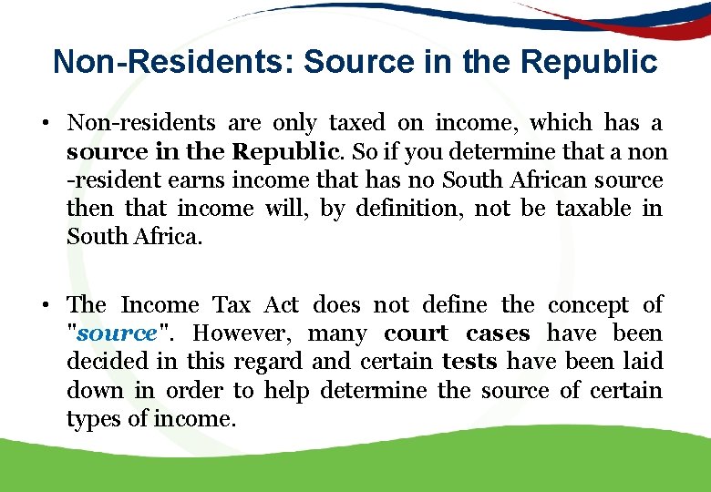 Non-Residents: Source in the Republic • Non-residents are only taxed on income, which has