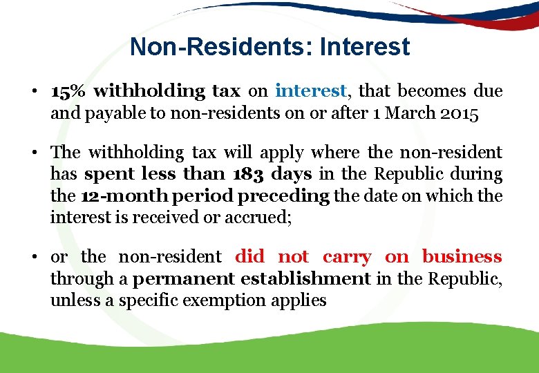 Non-Residents: Interest • 15% withholding tax on interest, that becomes due and payable to