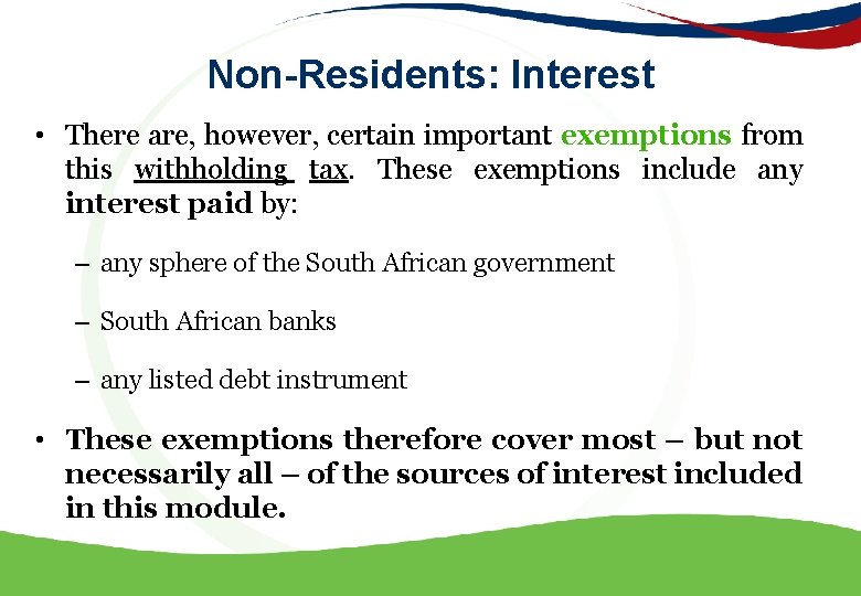 Non-Residents: Interest • There are, however, certain important exemptions from this withholding tax. These