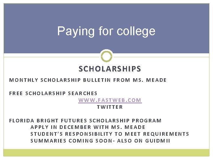 Paying for college SCHOLARSHIPS MONTHLY SCHOLARSHIP BULLETIN FROM MS. MEADE FREE SCHOLARSHIP SEARCHES WWW.