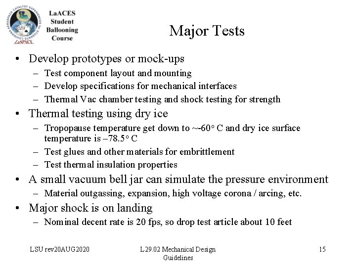 Major Tests • Develop prototypes or mock-ups – Test component layout and mounting –