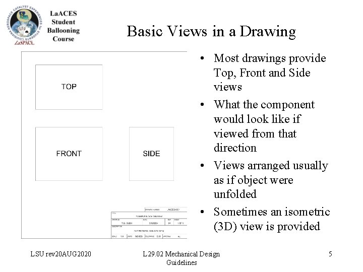 Basic Views in a Drawing • Most drawings provide Top, Front and Side views