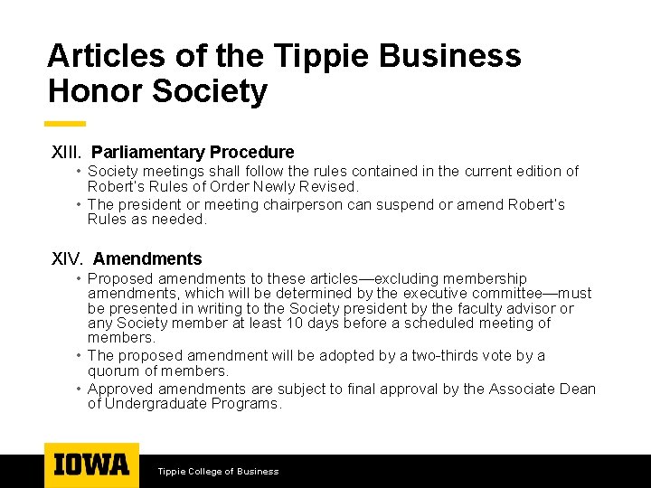 Articles of the Tippie Business Honor Society XIII. Parliamentary Procedure • Society meetings shall