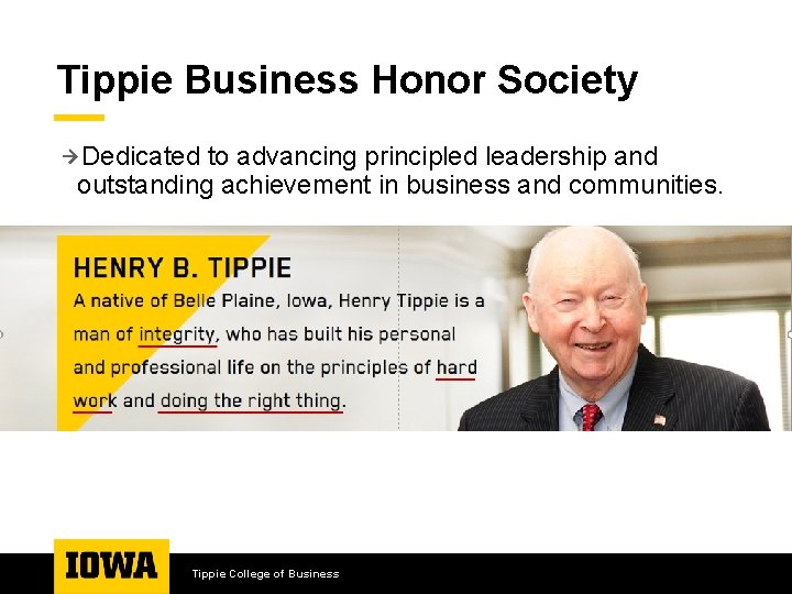 Tippie Business Honor Society Dedicated to advancing principled leadership and outstanding achievement in business
