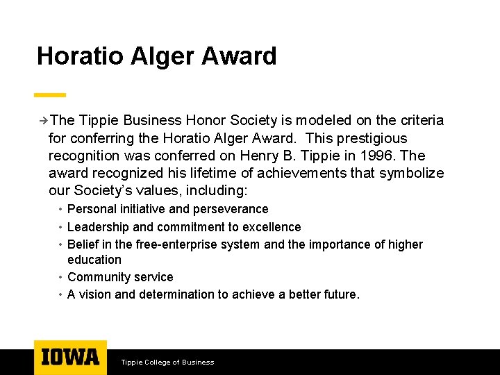 Horatio Alger Award The Tippie Business Honor Society is modeled on the criteria for