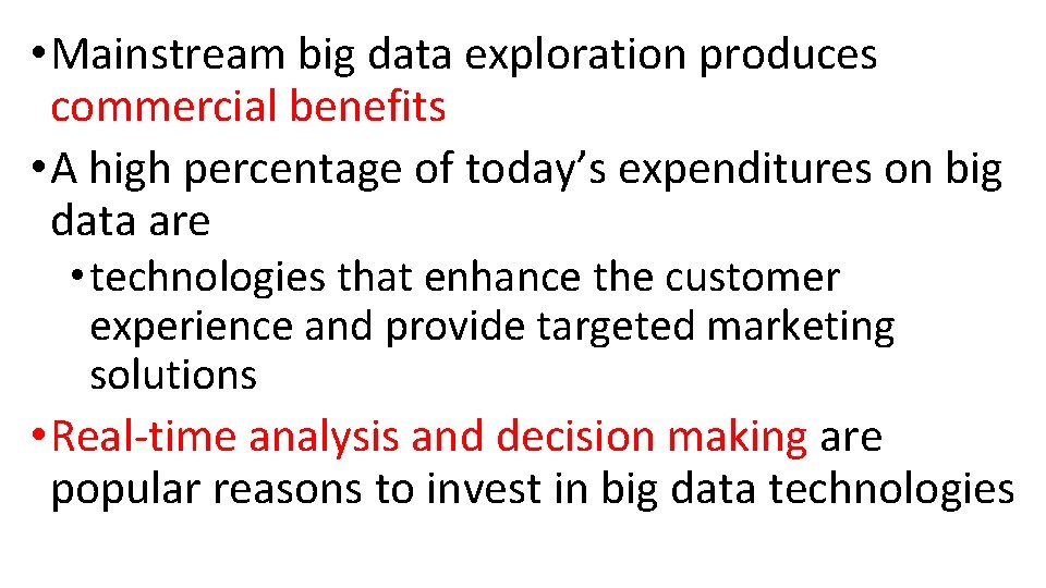  • Mainstream big data exploration produces commercial benefits • A high percentage of