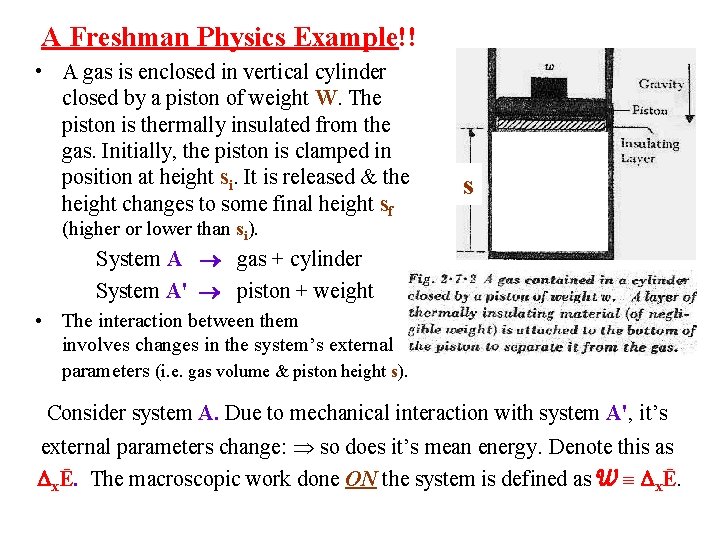 A Freshman Physics Example!! • A gas is enclosed in vertical cylinder closed by
