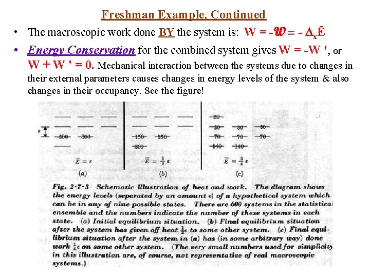 Freshman Example, Continued • The macroscopic work done BY the system is: W =