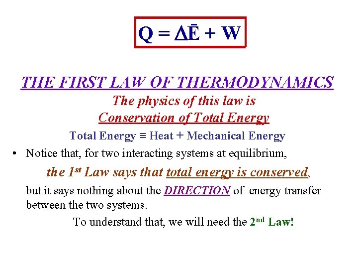 o o. Q = Ē + W THE FIRST LAW OF THERMODYNAMICS The physics