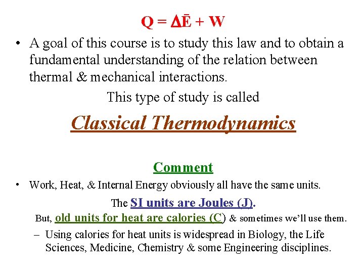 Q = Ē + W • A goal of this course is to study