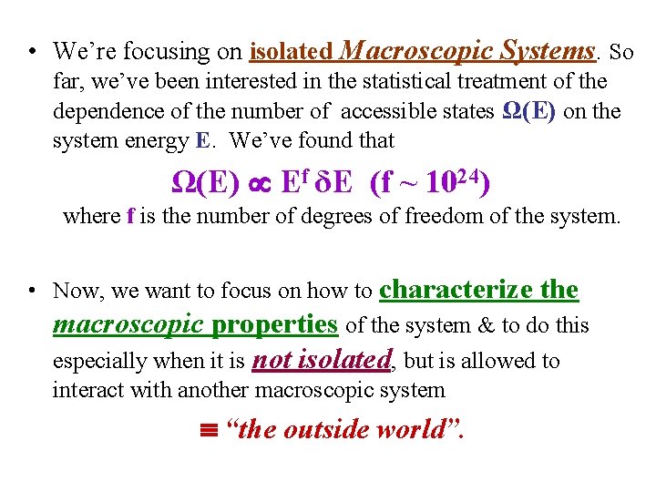  • We’re focusing on isolated Macroscopic Systems. So far, we’ve been interested in