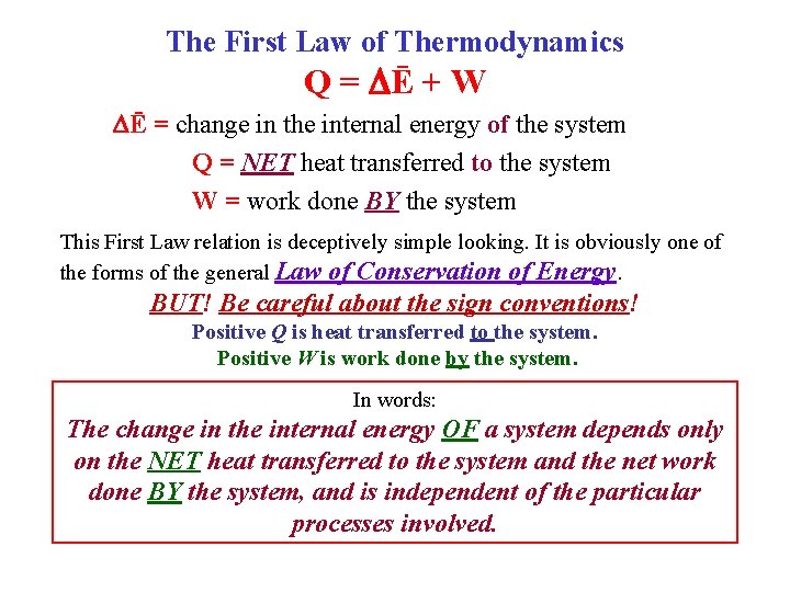 The First Law of Thermodynamics Q = Ē + W Ē = change in