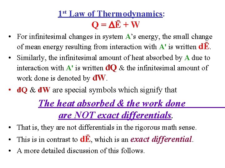 1 st Law of Thermodynamics: Q = Ē + W • For infinitesimal changes