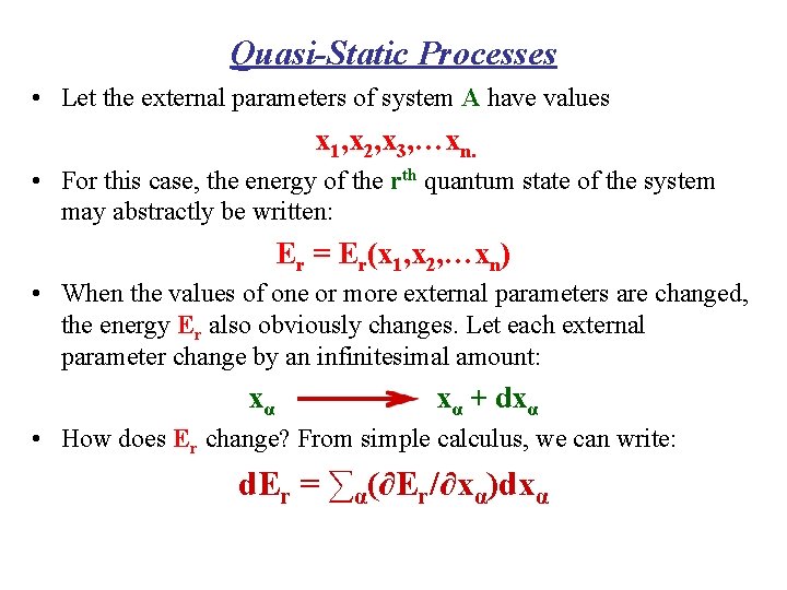 Quasi-Static Processes • Let the external parameters of system A have values x 1,