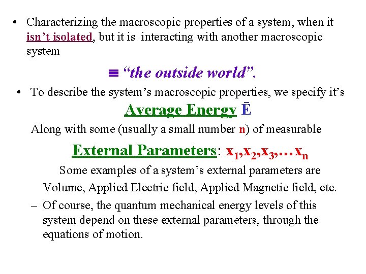  • Characterizing the macroscopic properties of a system, when it isn’t isolated, but