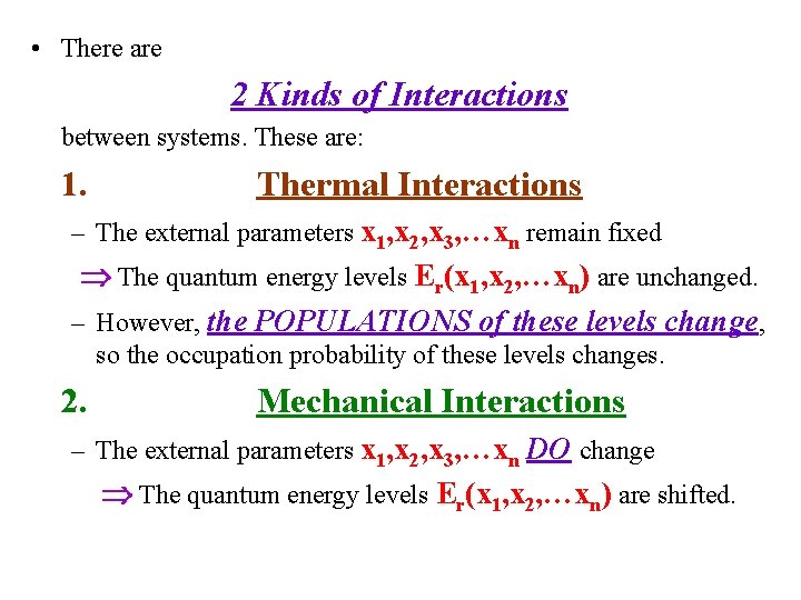  • There are 2 Kinds of Interactions between systems. These are: 1. Thermal