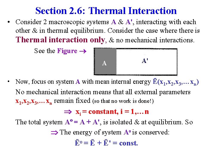 Section 2. 6: Thermal Interaction • Consider 2 macroscopic systems A & A', interacting