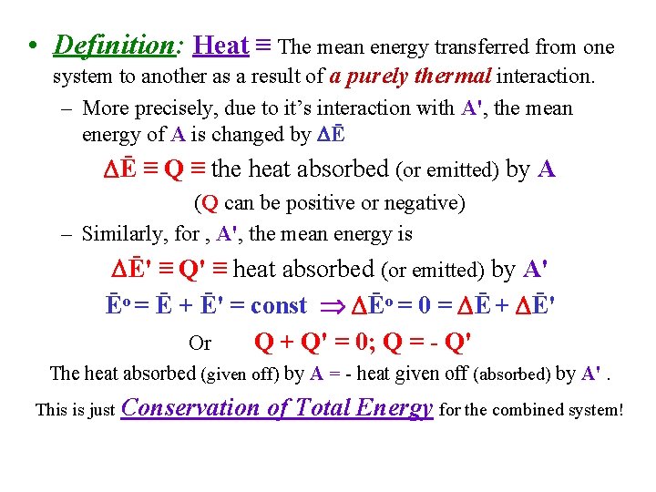  • Definition: Heat ≡ The mean energy transferred from one system to another