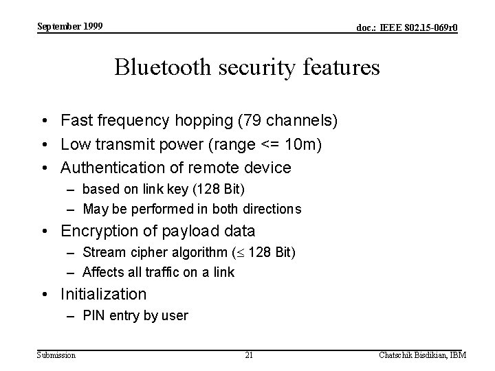 September 1999 doc. : IEEE 802. 15 -069 r 0 Bluetooth security features •